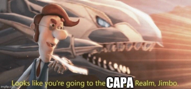 Looks like you’re going to the shadow realm jimbo | CAPA | image tagged in looks like you re going to the shadow realm jimbo | made w/ Imgflip meme maker