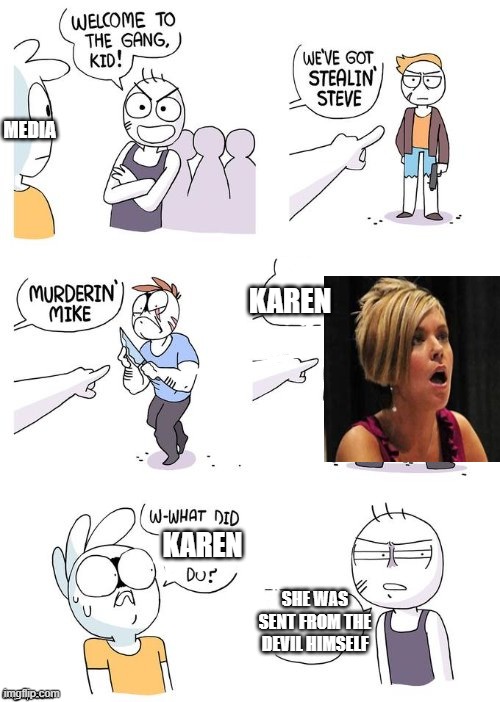Karen | MEDIA; KAREN; KAREN; SHE WAS SENT FROM THE DEVIL HIMSELF | image tagged in crimes johnson | made w/ Imgflip meme maker