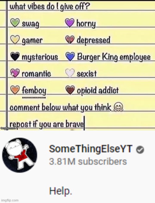 image tagged in somethingelseyt help | made w/ Imgflip meme maker