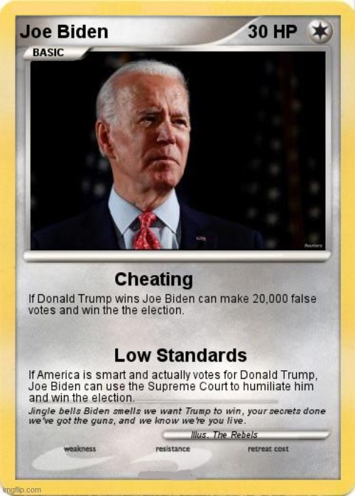 don't boo me in the comments, i have my opinion | image tagged in joe biden,pokemon,pokemon card | made w/ Imgflip meme maker