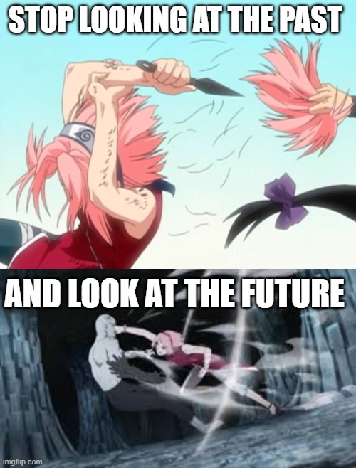 STOP LOOKING AT THE PAST; AND LOOK AT THE FUTURE | made w/ Imgflip meme maker