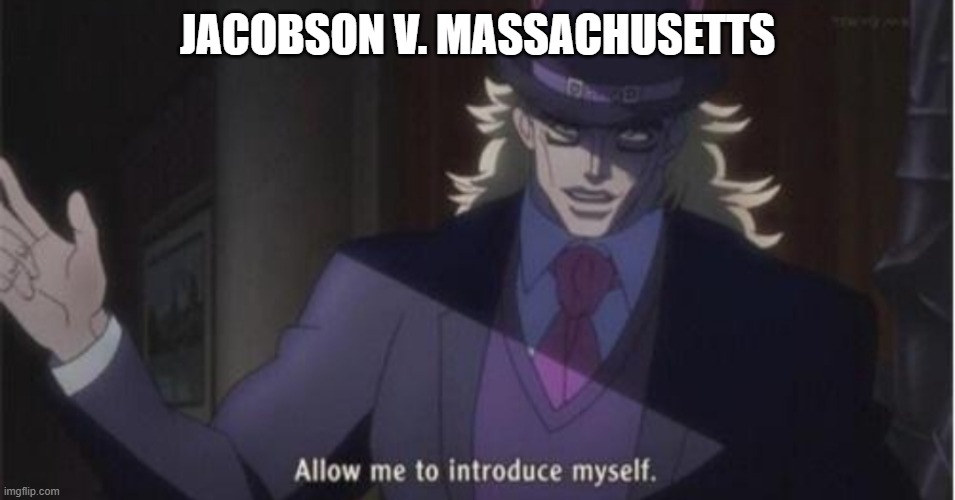 Allow me to introduce myself(jojo) | JACOBSON V. MASSACHUSETTS | image tagged in allow me to introduce myself jojo | made w/ Imgflip meme maker