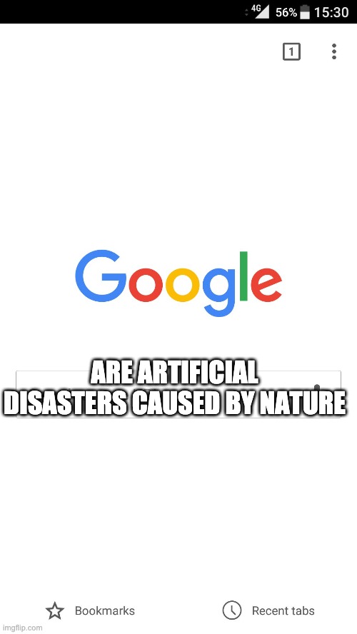 Google search | ARE ARTIFICIAL DISASTERS CAUSED BY NATURE | image tagged in google search | made w/ Imgflip meme maker