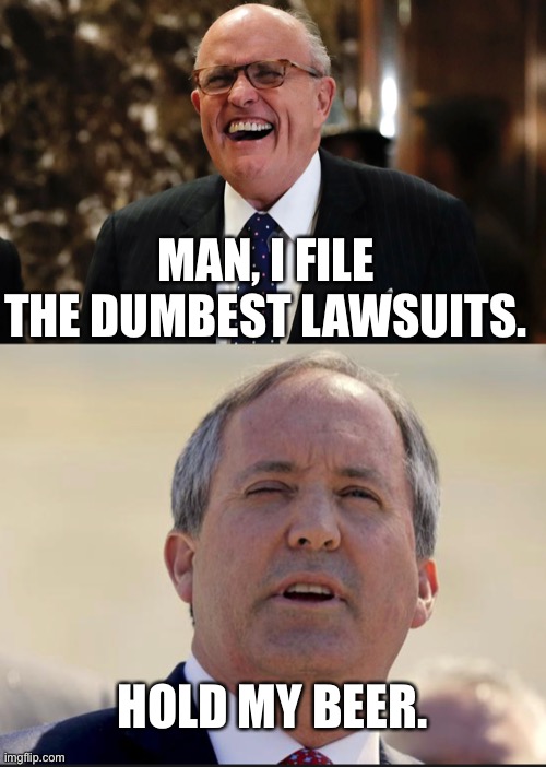 Giuliani Paxton | MAN, I FILE THE DUMBEST LAWSUITS. HOLD MY BEER. | image tagged in lawyers | made w/ Imgflip meme maker