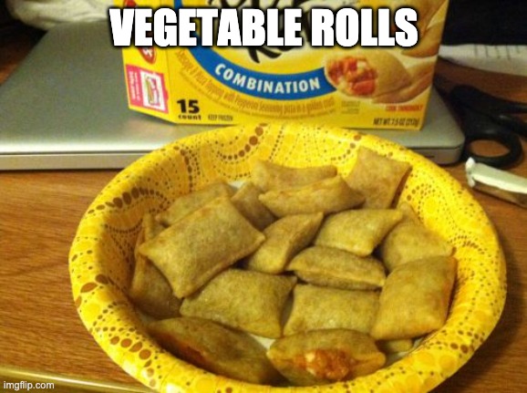 Good Guy Pizza Rolls Meme | VEGETABLE ROLLS | image tagged in memes,good guy pizza rolls | made w/ Imgflip meme maker