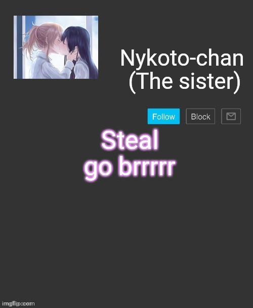 Nykoto's announcement template | Steal go brrrrr | image tagged in nykoto's announcement template | made w/ Imgflip meme maker