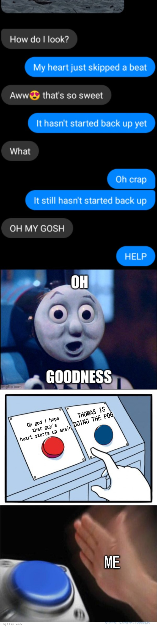 POG | THOMAS IS DOING THE POG; Oh god i hope that guy's heart starts up again; ME | image tagged in two buttons 1 blue,thomas the tank engine,pog,pogchamp | made w/ Imgflip meme maker