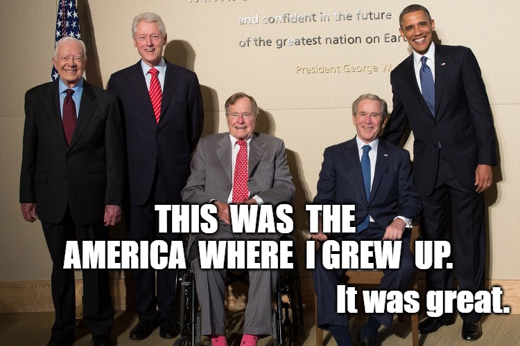 Preserve, Protect and Defend | THIS  WAS  THE  AMERICA  WHERE  I GREW  UP. It was great. | image tagged in jimmy carter,bush,clinton,barack obama | made w/ Imgflip meme maker