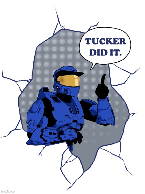 tucker did it | image tagged in tucker did it | made w/ Imgflip meme maker