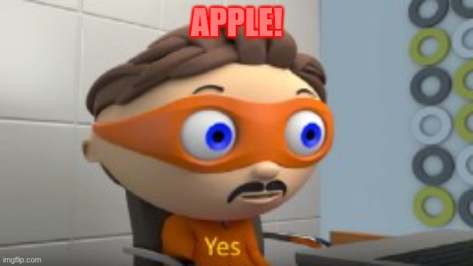 apple! | APPLE! | image tagged in yes | made w/ Imgflip meme maker