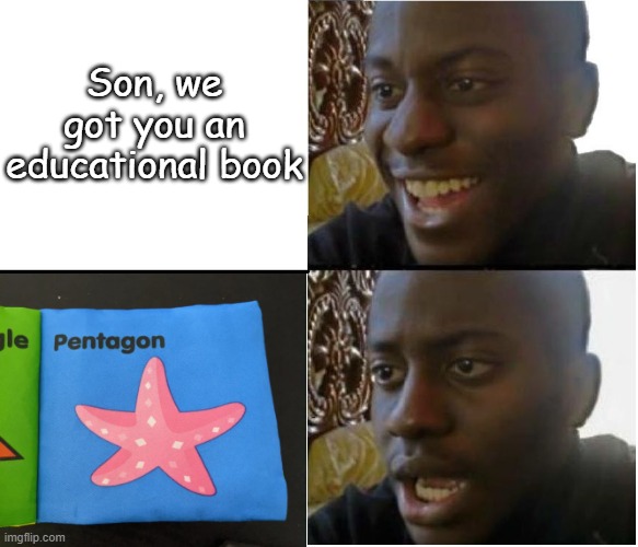 Ah yes, Pentagon... | Son, we got you an educational book | image tagged in disappointed nigerian man | made w/ Imgflip meme maker