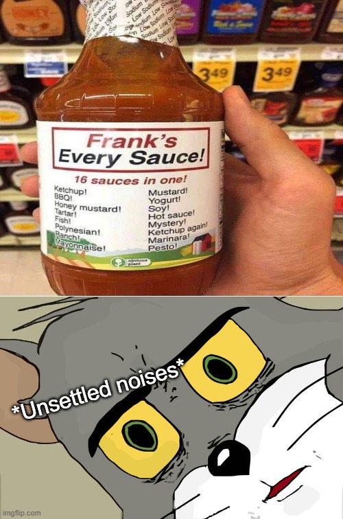 OMG, Someone is trying to make a potion with sauces | *Unsettled noises* | image tagged in useless stuff,unsettled tom,funny memes,sauce | made w/ Imgflip meme maker