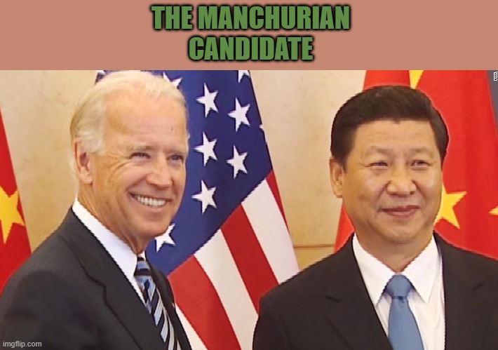 manchurian candidate | THE MANCHURIAN CANDIDATE | image tagged in biden,traiter | made w/ Imgflip meme maker