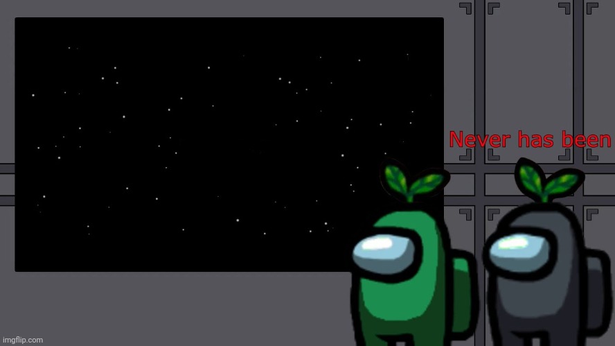 Never has been | image tagged in never has been | made w/ Imgflip meme maker