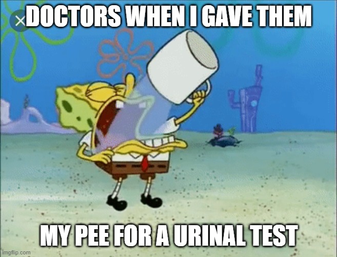 Ew dude what? | DOCTORS WHEN I GAVE THEM; MY PEE FOR A URINAL TEST | image tagged in drinking juice | made w/ Imgflip meme maker