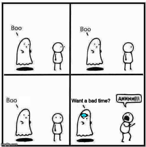 Boo! I'm sans teh ghost | Want a bad time? | image tagged in ghost boo,sans undertale,sans,undertale,ghost,comics | made w/ Imgflip meme maker
