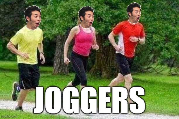 Joggers | JOGGERS | image tagged in memes,pog | made w/ Imgflip meme maker