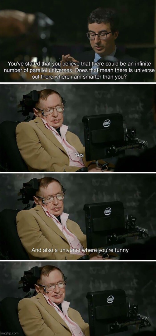 Stephen Hawking is FUNNY! | image tagged in funny memes,repost,steven hawking | made w/ Imgflip meme maker