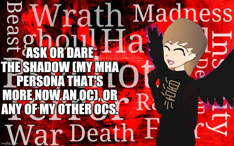 Bored. Bored. Bored... That's what I am... | ASK OR DARE THE SHADOW (MY MHA PERSONA THAT'S MORE NOW AN OC), OR ANY OF MY OTHER OCS. | made w/ Imgflip meme maker