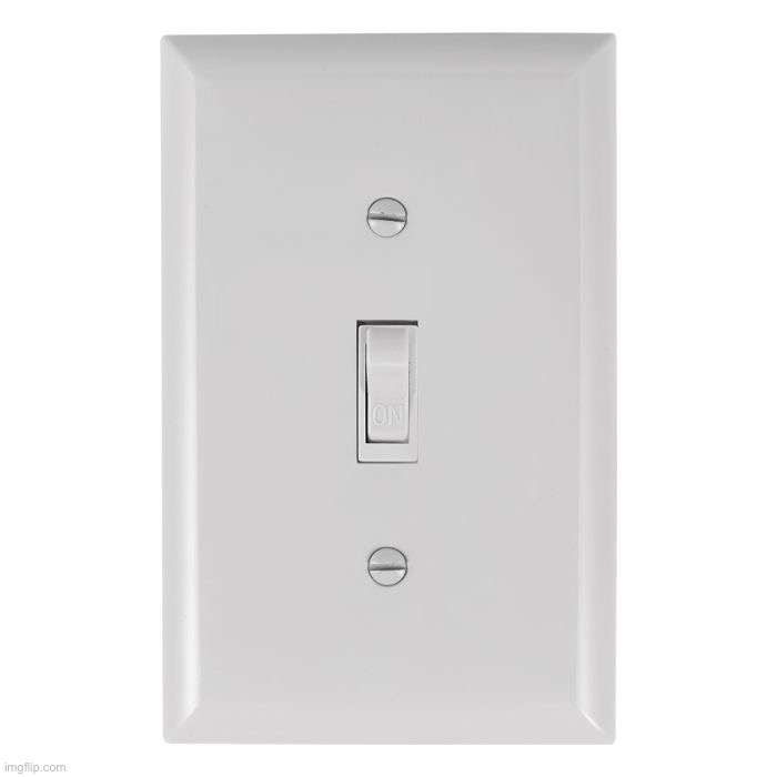 Light switch on | image tagged in light switch on | made w/ Imgflip meme maker
