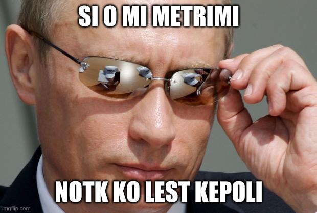 In Soviet Russia | SI O MI METRIMI NOTK KO LEST KEPOLI | image tagged in in soviet russia | made w/ Imgflip meme maker