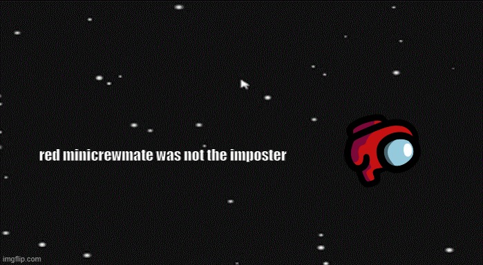 among us eject | red minicrewmate was not the imposter | image tagged in among us eject | made w/ Imgflip meme maker
