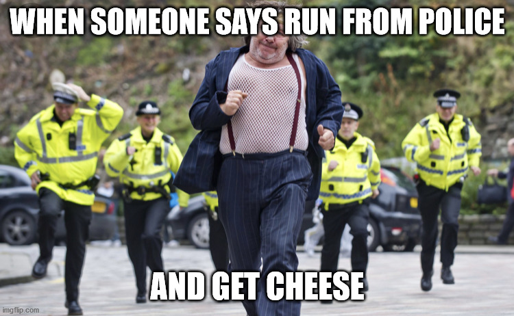 zach runs from police and gets his cheese | WHEN SOMEONE SAYS RUN FROM POLICE; AND GET CHEESE | image tagged in zach | made w/ Imgflip meme maker