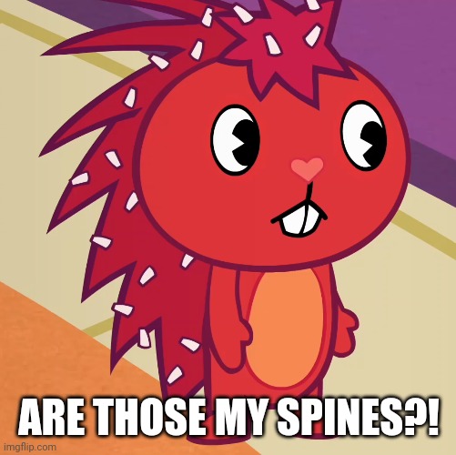 Flaky (HTF) | ARE THOSE MY SPINES?! | image tagged in flaky htf | made w/ Imgflip meme maker