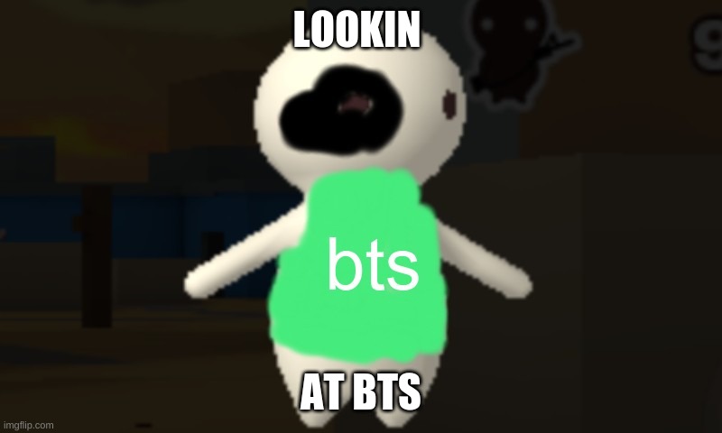 bts boy | LOOKIN; AT BTS | image tagged in bts boy | made w/ Imgflip meme maker