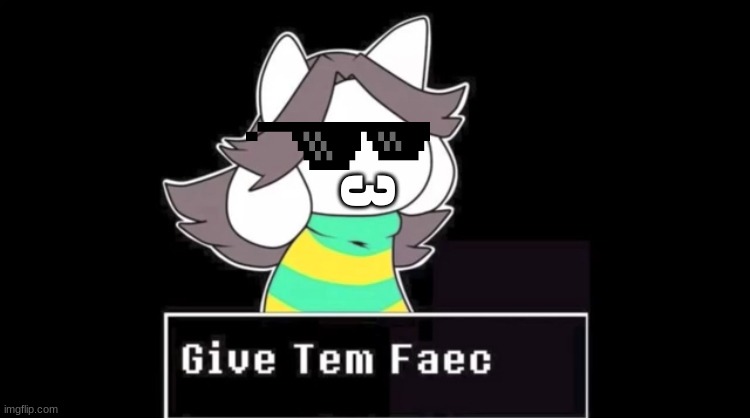Give temmie a face | 3 | image tagged in give temmie a face | made w/ Imgflip meme maker