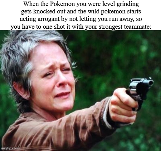 just look at the flowers | When the Pokemon you were level grinding gets knocked out and the wild pokemon starts acting arrogant by not letting you run away, so you have to one shot it with your strongest teammate: | image tagged in just look at the flowers | made w/ Imgflip meme maker