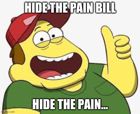 bill is so hurt | HIDE THE PAIN BILL; HIDE THE PAIN... | image tagged in big city greens bill green thumbs up | made w/ Imgflip meme maker