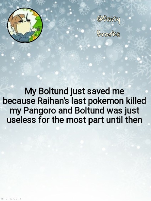 My favorite electric puppy | My Boltund just saved me because Raihan's last pokemon killed my Pangoro and Boltund was just useless for the most part until then | image tagged in daisy's christmas template | made w/ Imgflip meme maker