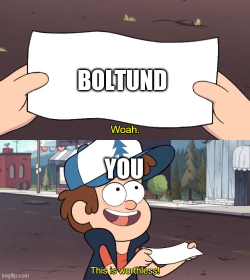 This is Useless | BOLTUND YOU | image tagged in this is useless | made w/ Imgflip meme maker