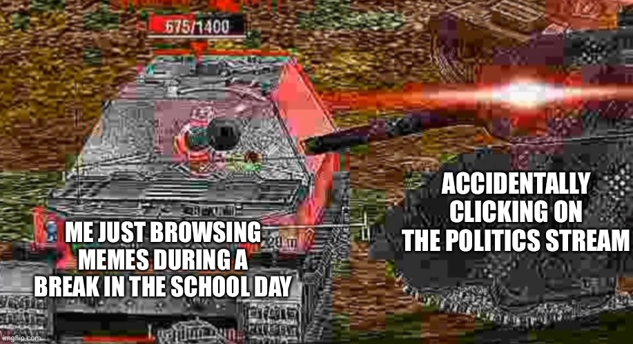 omiya mou shindeiru | ME JUST BROWSING MEMES DURING A BREAK IN THE SCHOOL DAY; ACCIDENTALLY CLICKING ON THE POLITICS STREAM | image tagged in im so dead | made w/ Imgflip meme maker