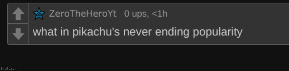 what in pikachu's never ending popularity | image tagged in what in pikachu's never ending popularity | made w/ Imgflip meme maker