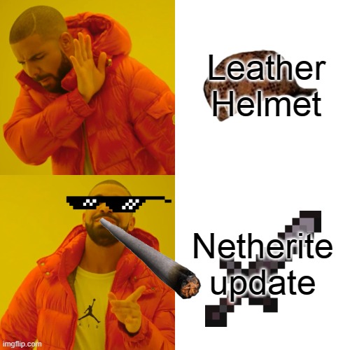 Drake Hotline Bling | Leather Helmet; Netherite update | image tagged in memes,drake hotline bling | made w/ Imgflip meme maker