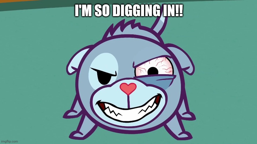 I'M SO DIGGING IN!! | made w/ Imgflip meme maker