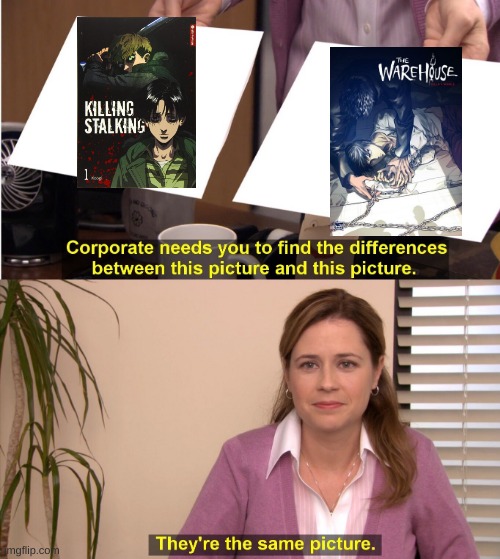 Well, not the same picture but kinda the same storyline | image tagged in memes,they're the same picture,manhwa,bl,killing stalking,warehouse | made w/ Imgflip meme maker
