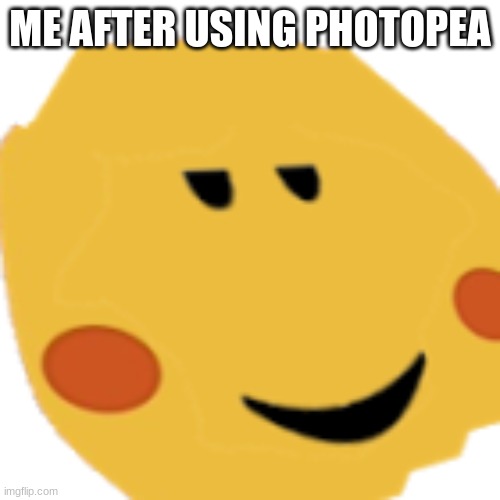 i have ruined the surprised pikachu meme | ME AFTER USING PHOTOPEA | image tagged in meme,photopea,surprised pikachu,pikachu,photoshop | made w/ Imgflip meme maker