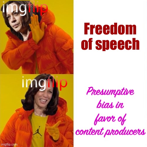As many of you know, ImgFlip doesn’t have true “freedom of speech,” but terms indicate a bias toward making and sharing content. | Freedom of speech; Presumptive bias in favor of content producers | image tagged in kamala harris hotline bling,imgflip,freedom of speech,terms and conditions,free speech,hate speech | made w/ Imgflip meme maker