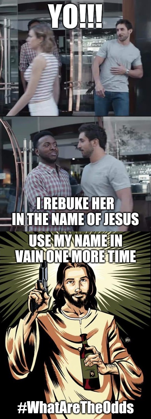 Careful what you say | image tagged in ghetto jesus,say that again i dare you | made w/ Imgflip meme maker