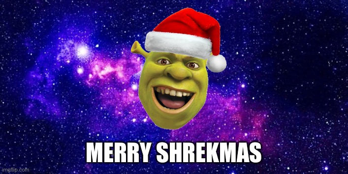 SHREK WISHES YOU A MERRY CHRISTMAS | MERRY SHREKMAS | image tagged in galaxy background,shrek | made w/ Imgflip meme maker