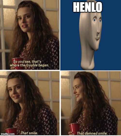 HENLO | image tagged in meme man | made w/ Imgflip meme maker