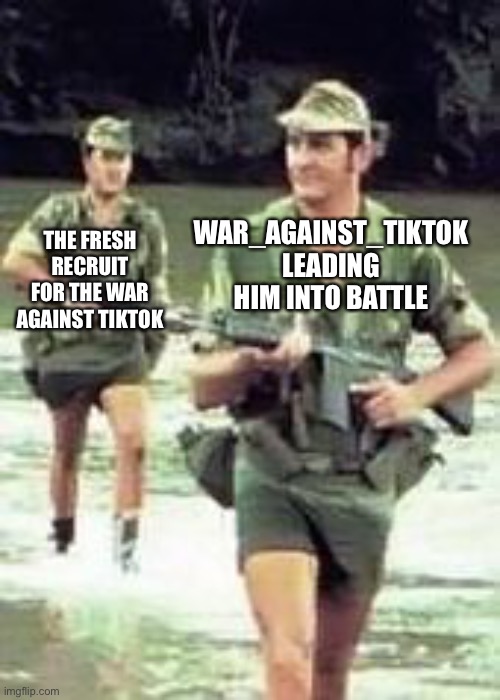 The Experienced Must Lead the New | WAR_AGAINST_TIKTOK LEADING HIM INTO BATTLE; THE FRESH RECRUIT FOR THE WAR AGAINST TIKTOK | image tagged in rhodesian lads | made w/ Imgflip meme maker