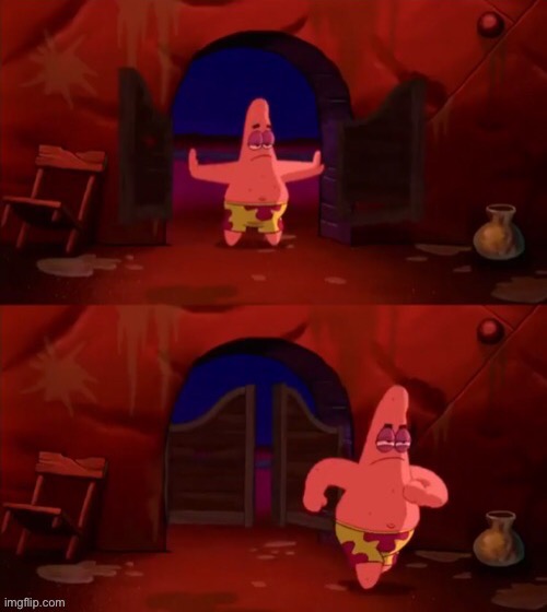 Patrick walking in | image tagged in patrick walking in | made w/ Imgflip meme maker