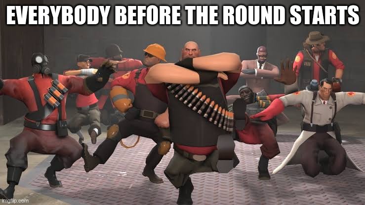 Kazotsky Kick | EVERYBODY BEFORE THE ROUND STARTS | image tagged in kazotsky kick | made w/ Imgflip meme maker