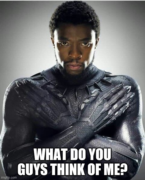 Chadwick Boseman | WHAT DO YOU GUYS THINK OF ME? | image tagged in chadwick boseman,announcement | made w/ Imgflip meme maker