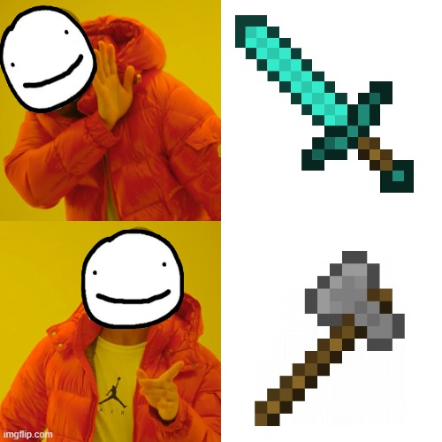 Sword vs Axe | image tagged in memes,drake hotline bling,minecraft,funny | made w/ Imgflip meme maker