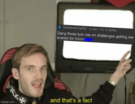 and that's a fact | image tagged in and that's a fact | made w/ Imgflip meme maker